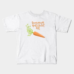 Some People Don’t Carrot All Kids T-Shirt